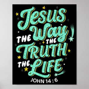 Jesus The Way Truth Life John 14 6 Christian Bible Poster