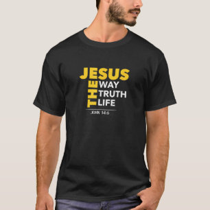 Jesus The Way Truth Life John 14 6 Christian Bible T-Shirt