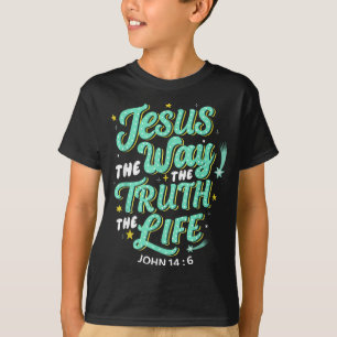 Jesus The Way Truth Life John 14 6 Christian Bible T-Shirt