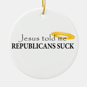 Jesus Told Me Republicans Suck Ceramic Tree Decoration
