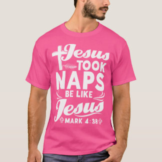 Jesus Took Naps Be Like Jesus Funny Christian Appa T-Shirt