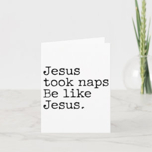 Jesus Took Naps Be Like Jesus Lovers Funny Christi Card