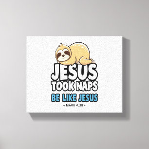 Jesus Took Naps, Funny Sloth Canvas Print