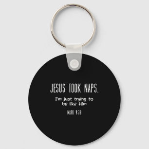 Jesus Took Naps Mark 438 Funny Saying Christian Me Key Ring
