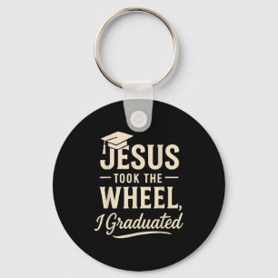 Jesus Took The Wheel I Graduated Christian Graduat Key Ring