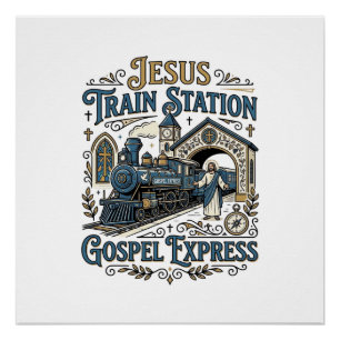 Jesus Train Station Gospel Express Jesus Train Sta Poster