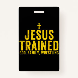 Jesus Trained God Family Wrestling, Christian Wres ID Badge