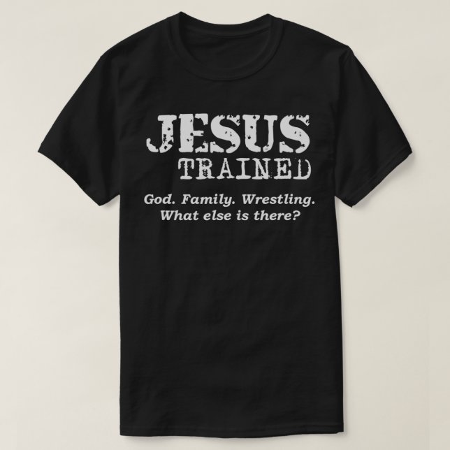 Jesus Trained Wrestling  T-Shirt (Design Front)