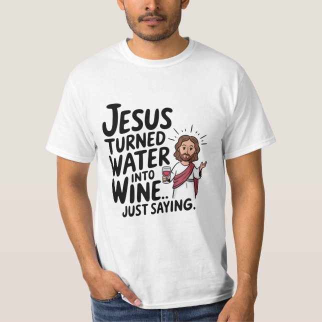 Jesus Turned Water Into Wine Funny Religious shirt (Front)