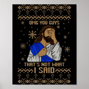 Jesus Ugly Christmas Omg You Guys That’s Not What  Poster