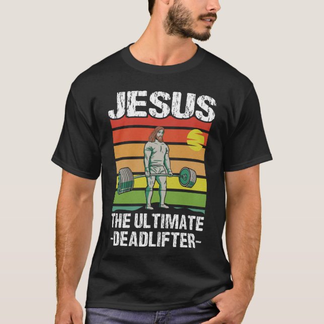 Jesus Ultimate Deadlifter Gym Workout T-Shirt (Front)
