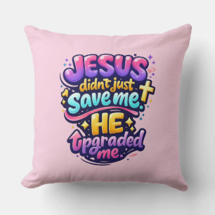 JESUS upgraded me - Christian Cushion