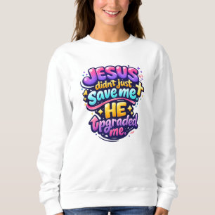 JESUS upgraded me - Christian Sweatshirt