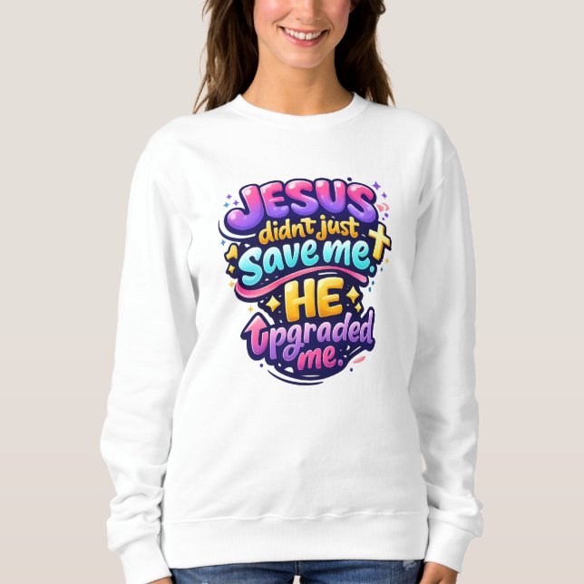 JESUS upgraded me - Christian Sweatshirt (Front)
