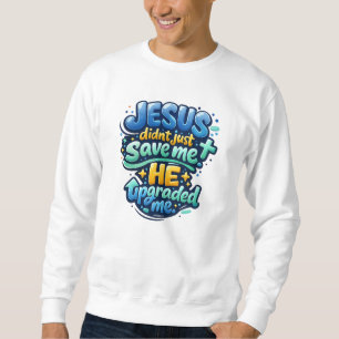 JESUS upgraded me (edition 2) - Christian Sweatshirt