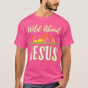 Jesus Vbs Wild About Jesus Christian Faith T-Shirt