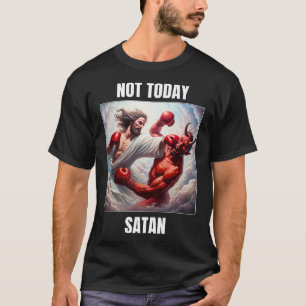 Jesus Vs Satan In A Boxing Match - Not Today Satan T-Shirt