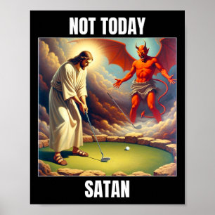 Jesus Vs Satan Playing Golf - Not Today Satan Poster