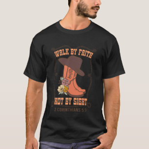 Jesus Walk by Faith Not by Sight 2 Corinthians 5 7 T-Shirt