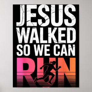 Jesus Walked So We Can Run Christian Workout Runni Poster