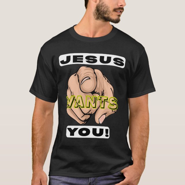 Jesus Wants You Christian Evangelism T-Shirt (Front)