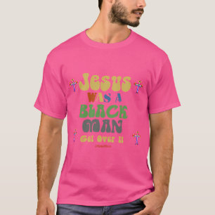 Jesus Was A Black Man T-Shirt