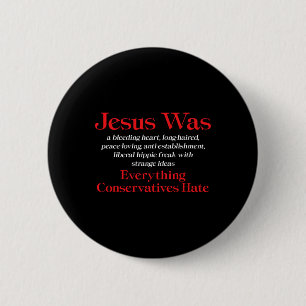 Jesus Was A Bleeding Heart Liberal - Anti Conserva 6 Cm Round Badge