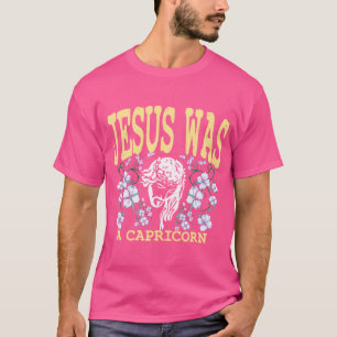 Jesus Was A Capricorn T-Shirt