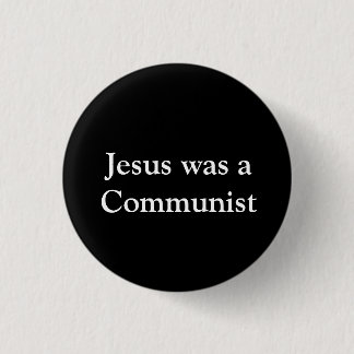 Jesus was a Communist 3 Cm Round Badge