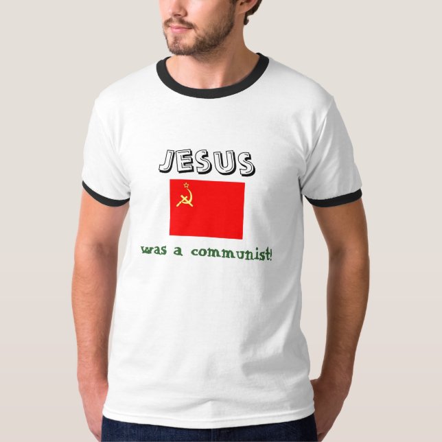 Jesus was a communist. T-Shirt (Front)