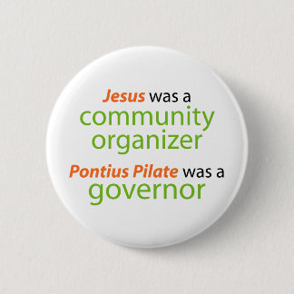 Jesus was a community organiser. 6 cm round badge