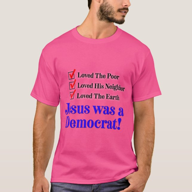 Jesus Was A Democrat T-Shirt (Front)