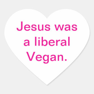 Jesus was a liberal Vegan Hankamer Artjunkhaus Yum Heart Sticker
