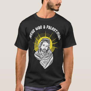 Jesus Was A Palestinian T-Shirt
