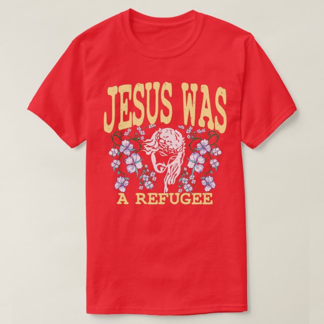 Jesus was a refugee The Religious left T-Shirt (Design Front)