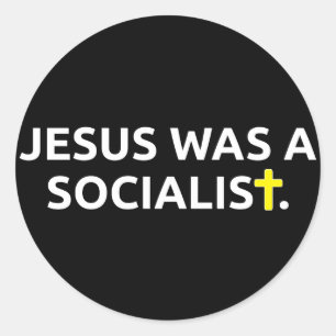 Jesus Was A Socialist (black) Classic Round Sticker