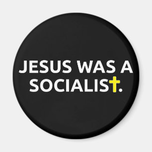 Jesus Was A Socialist (black) Magnet