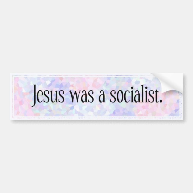 Jesus was a socialist: bumper sticker (Front)