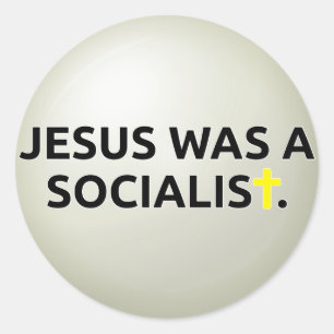 Jesus Was A Socialist Classic Round Sticker