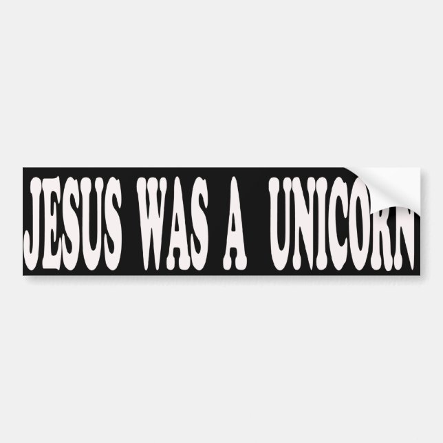 Jesus was a Unicorn Bumper Sticker (Front)