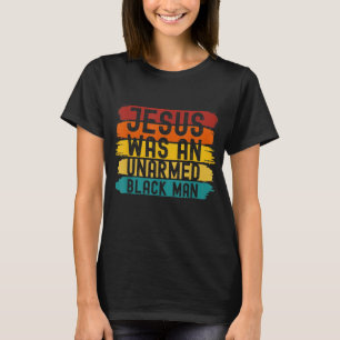 Jesus Was An Unarmed Black Man Retro Vintage Chris T-Shirt