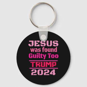 Jesus Was Found Guilty Too Take America Back Trump Key Ring