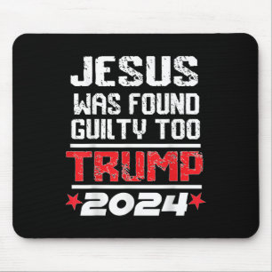 Jesus Was Found Guilty Too Take America Back Trump Mouse Pad