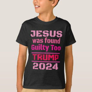 Jesus Was Found Guilty Too Take America Back Trump T-Shirt