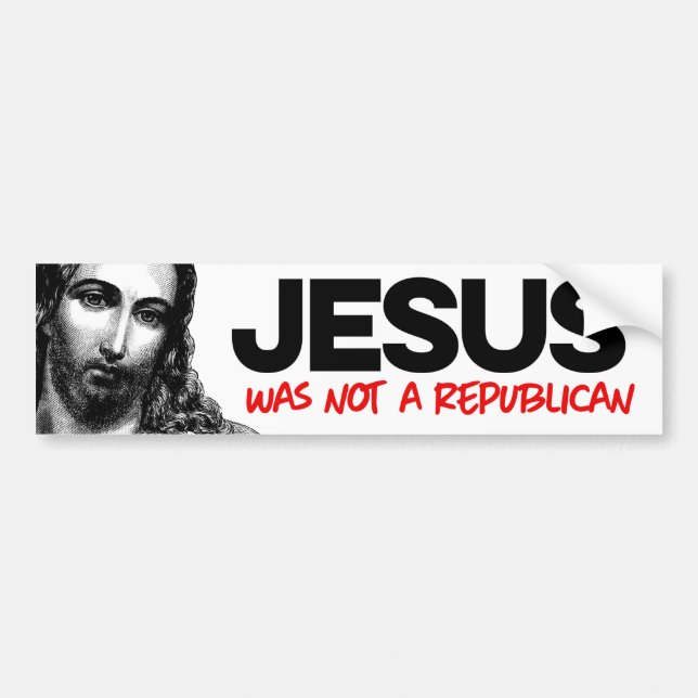 Jesus was not a Republican Bumper Sticker (Front)