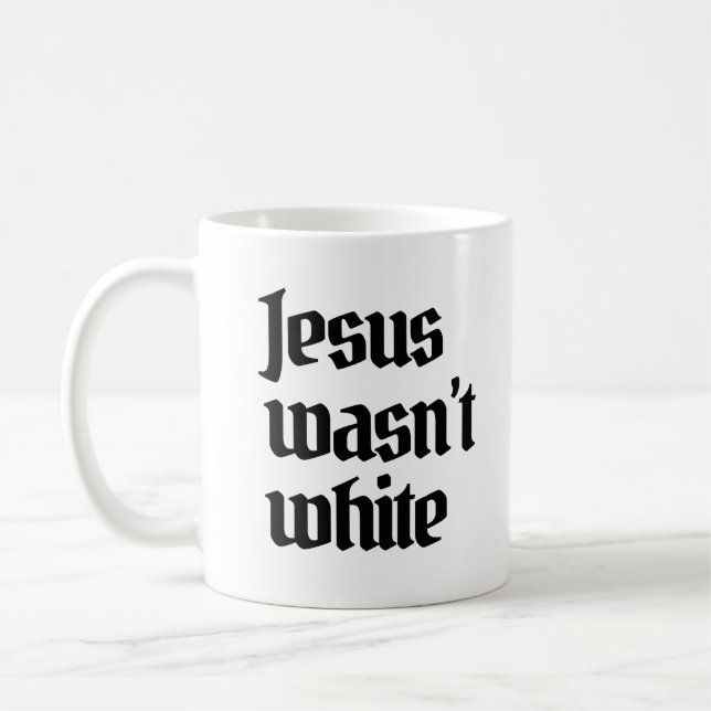 Jesus wasn't white coffee mug (Left)