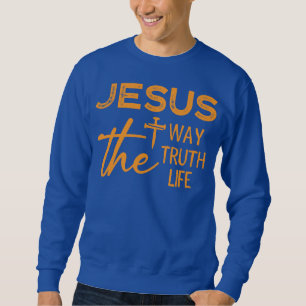 Jesus Way Truth Life Christian Sweatshirt