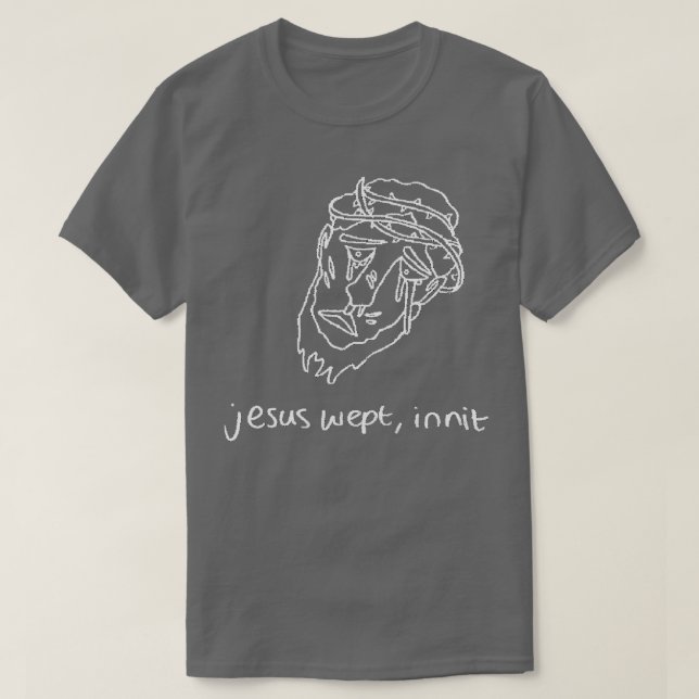 Jesus Wept Innit WhiteLine T-Shirt (Design Front)