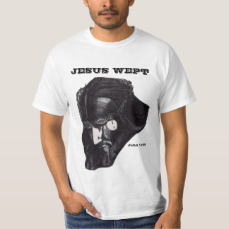 JESUS WEPT tee