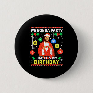 Jesus We're Gonna Party Like It’s My Birthday Chri 6 Cm Round Badge
